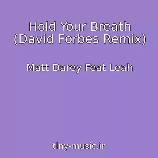 کاور آهنگ Hold Your Breath (David Forbes Remix) از Matt Darey Feat Leah