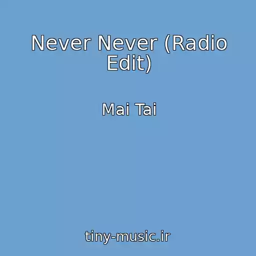 کاور آهنگ Never Never (Radio Edit) از Mai Tai