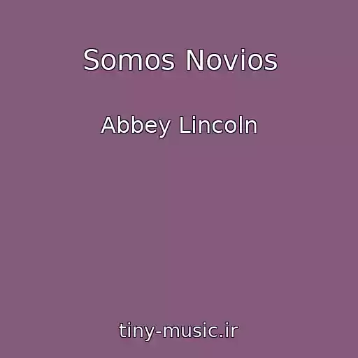کاور آهنگ Somos Novios از Abbey Lincoln