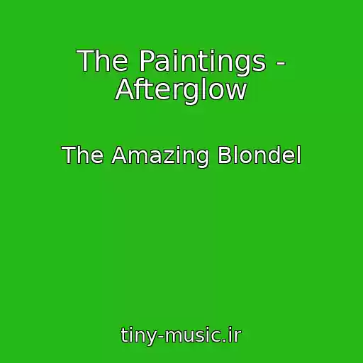 کاور آهنگ The Paintings - Afterglow از The Amazing Blondel