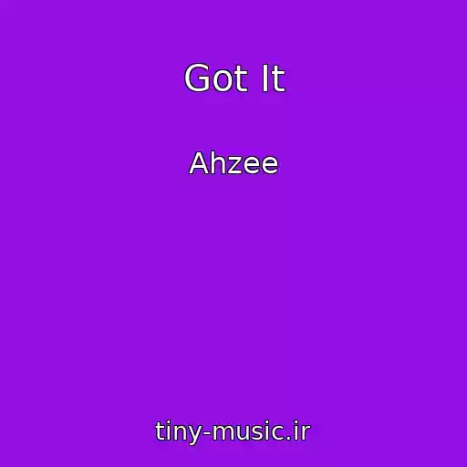 کاور آهنگ Got It از Ahzee