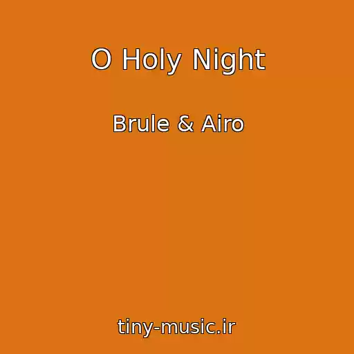 کاور آهنگ O Holy Night از Brule & Airo