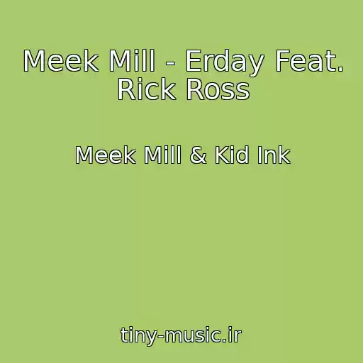 کاور آهنگ Meek Mill - Erday Feat. Rick Ross از Meek Mill & Kid Ink