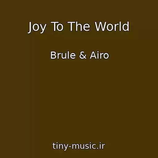کاور آهنگ Joy To The World از Brule & Airo