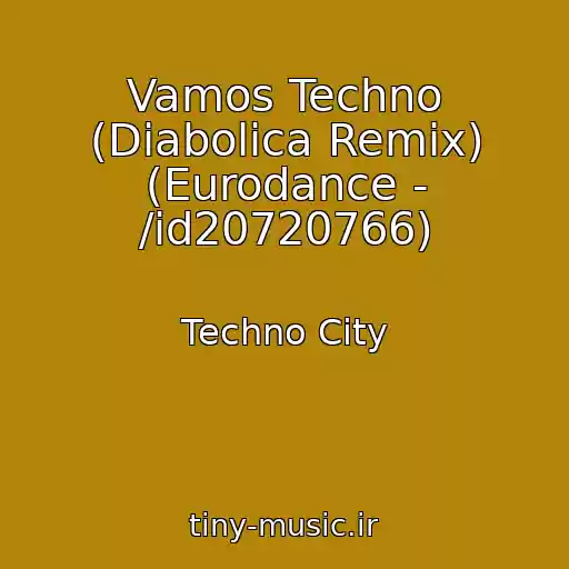 کاور آهنگ Vamos Techno (Diabolica Remix) (Eurodance - /id20720766) از Techno City