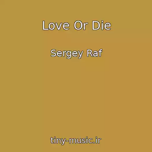 کاور آهنگ Love Or Die از Sergey Raf