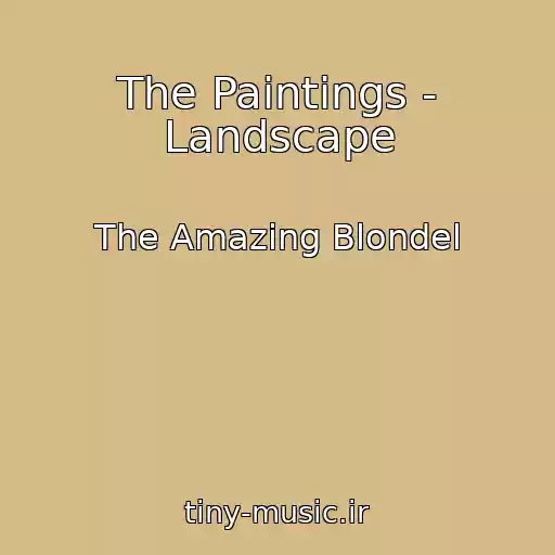 کاور آهنگ The Paintings - Landscape از The Amazing Blondel