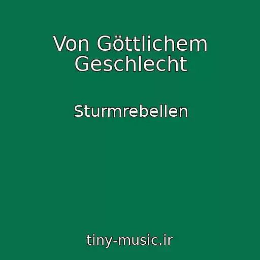 کاور آهنگ Von Göttlichem Geschlecht از Sturmrebellen