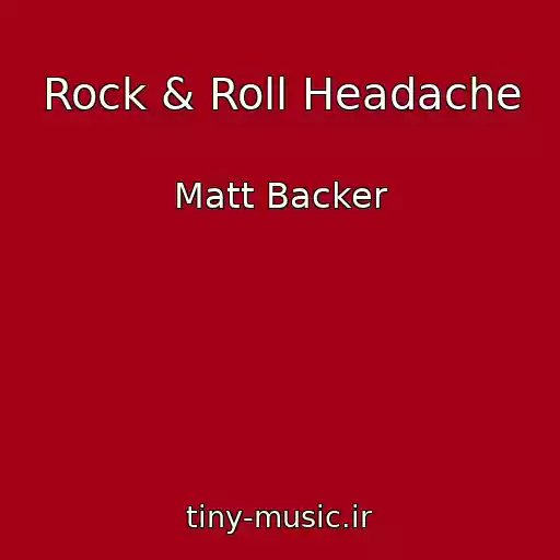 کاور آهنگ Rock & Roll Headache از Matt Backer