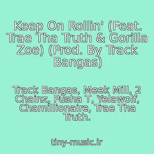 کاور آهنگ Keep On Rollin' (Feat. Trae Tha Truth & Gorilla Zoe) (Prod. By Track Bangas) از Track Bangas, Meek Mill, 2 Chainz, Pusha T, Yelawolf, Chamillionaire, Trae Tha Truth.
