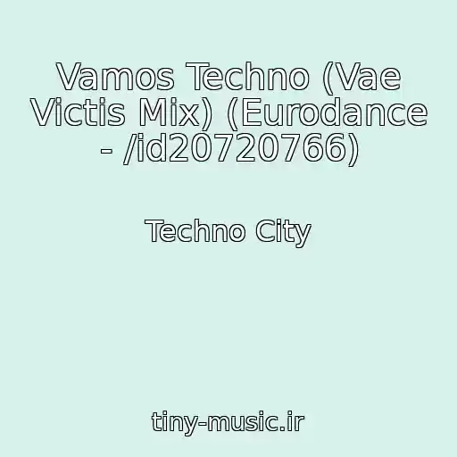 کاور آهنگ Vamos Techno (Vae Victis Mix) (Eurodance - /id20720766) از Techno City