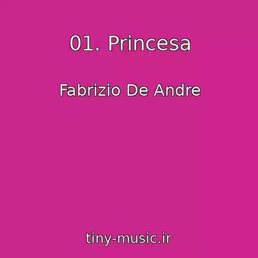 کاور آهنگ 01. Princesa از Fabrizio De Andre