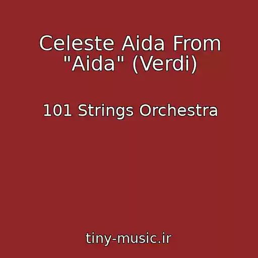 کاور آهنگ Celeste Aida From "Aida" (Verdi) از 101 Strings Orchestra
