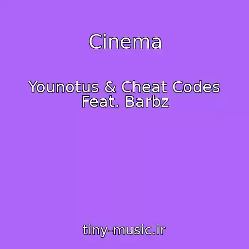 کاور آهنگ Cinema از Younotus & Cheat Codes Feat. Barbz