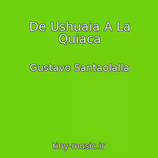 کاور آهنگ De Ushuaia A La Quiaca از Gustavo Santaolalla