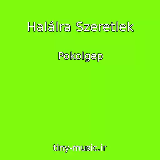 کاور آهنگ Halálra Szeretlek از Pokolgep