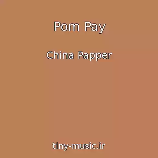 کاور آهنگ Pom Pay از China Papper
