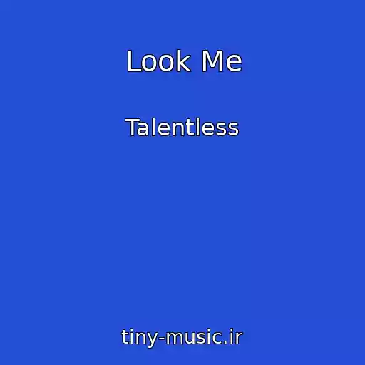 کاور آهنگ Look Me از Talentless