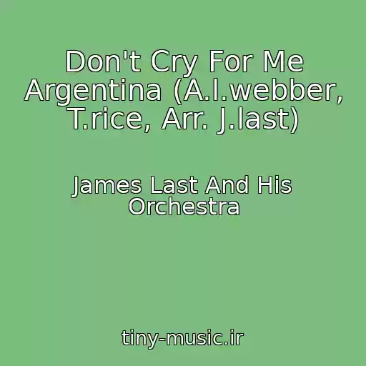 کاور آهنگ Don't Cry For Me Argentina (A.l.webber, T.rice, Arr. J.last) از James Last And His Orchestra