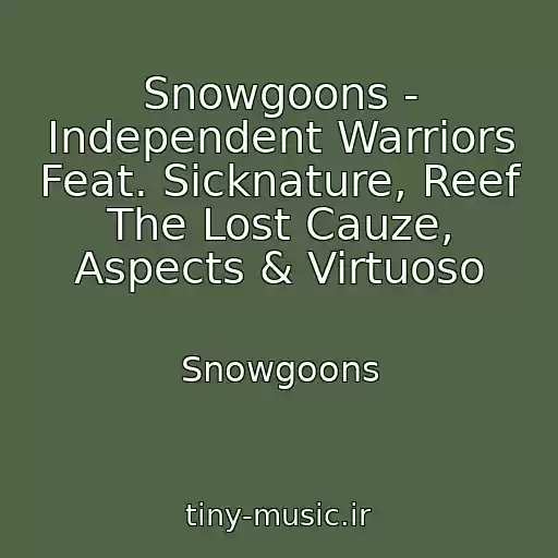 کاور آهنگ Snowgoons - Independent Warriors Feat. Sicknature, Reef The Lost Cauze, Aspects & Virtuoso از Snowgoons