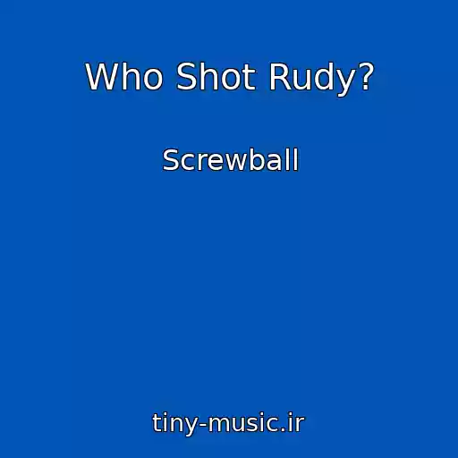 کاور آهنگ Who Shot Rudy? از Screwball
