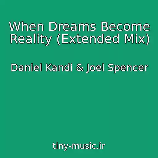 کاور آهنگ When Dreams Become Reality (Extended Mix) از Daniel Kandi & Joel Spencer