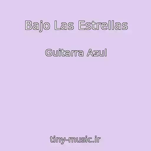 کاور آهنگ Bajo Las Estrellas از Guitarra Azul