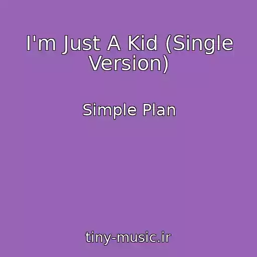 کاور آهنگ I'm Just A Kid (Single Version) از Simple Plan
