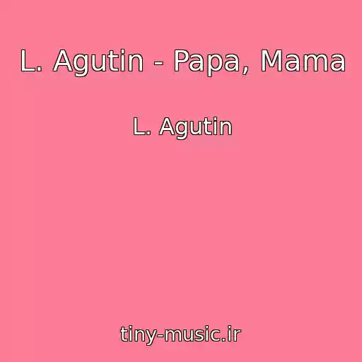 کاور آهنگ L. Agutin - Papa, Mama از L. Agutin