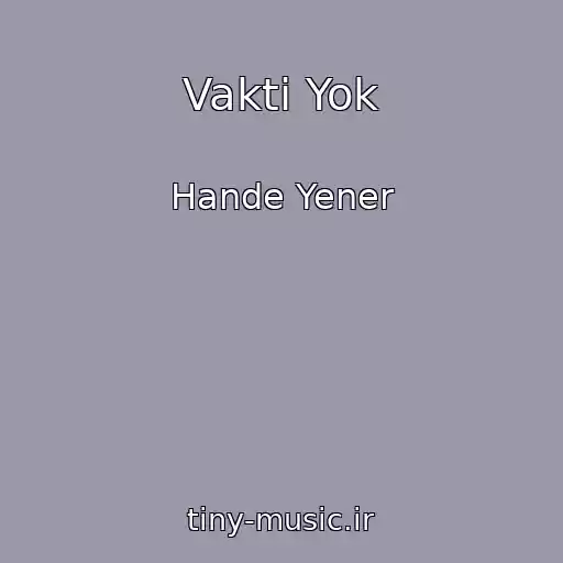 کاور آهنگ Vakti Yok از Hande Yener