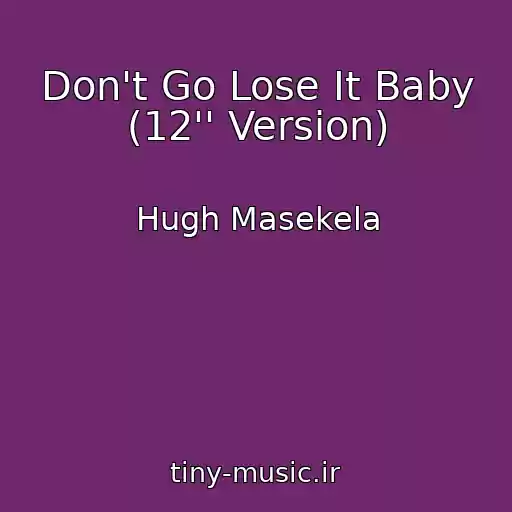 کاور آهنگ Don't Go Lose It Baby (12'' Version) از Hugh Masekela