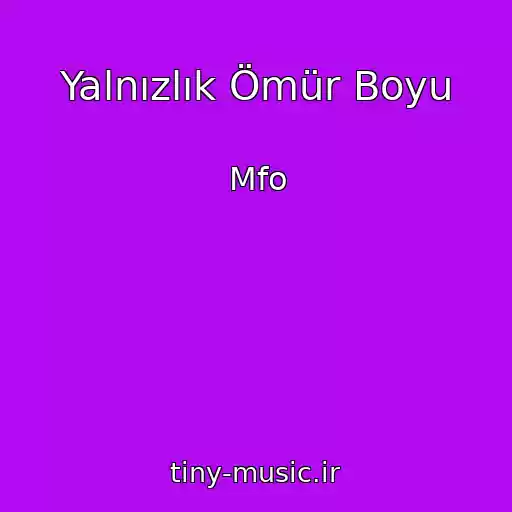 کاور آهنگ Yalnızlık Ömür Boyu از Mfo