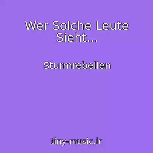 کاور آهنگ Wer Solche Leute Sieht... از Sturmrebellen