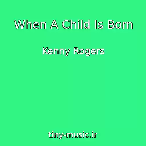 کاور آهنگ When A Child Is Born از Kenny Rogers