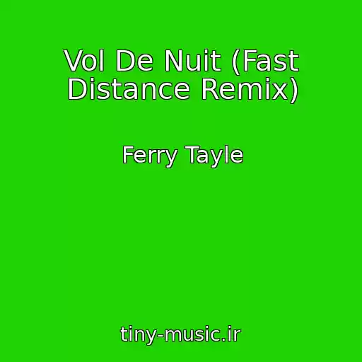 کاور آهنگ Vol De Nuit (Fast Distance Remix) از Ferry Tayle