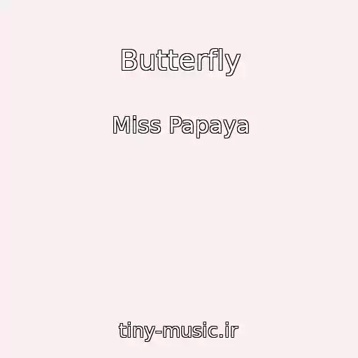 کاور آهنگ Butterfly از Miss Papaya