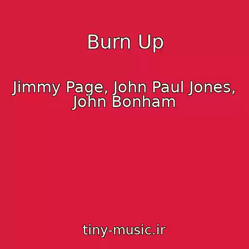 کاور آهنگ Burn Up از Jimmy Page, John Paul Jones, John Bonham