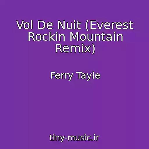 کاور آهنگ Vol De Nuit (Everest Rockin Mountain Remix) از Ferry Tayle