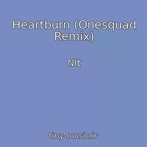 کاور آهنگ Heartburn (Onesquad Remix) از Nlt
