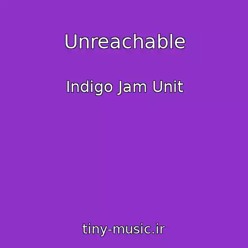 کاور آهنگ Unreachable از Indigo Jam Unit