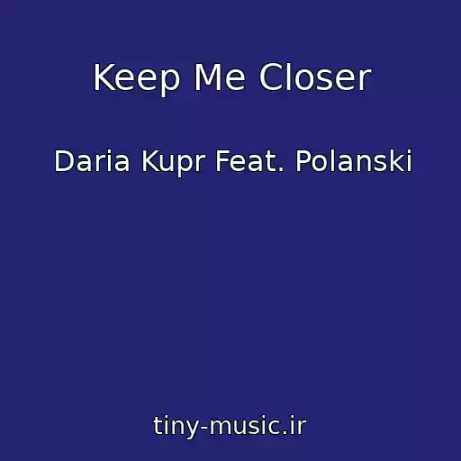 کاور آهنگ Keep Me Closer از Daria Kupr Feat. Polanski