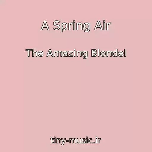کاور آهنگ A Spring Air از The Amazing Blondel