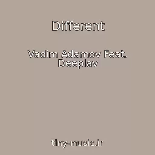 کاور آهنگ Different از Vadim Adamov Feat. Deeplav