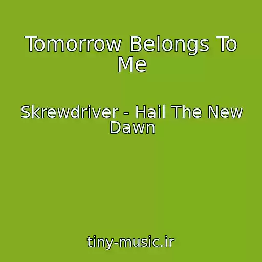 کاور آهنگ Tomorrow Belongs To Me از Skrewdriver - Hail The New Dawn