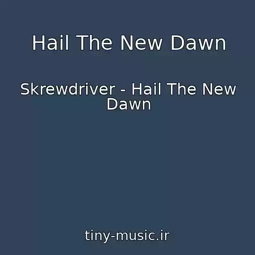 کاور آهنگ Hail The New Dawn از Skrewdriver - Hail The New Dawn