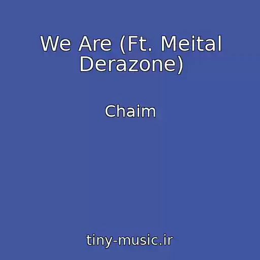 کاور آهنگ We Are (Ft. Meital Derazone) از Chaim