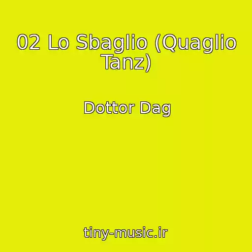 کاور آهنگ 02 Lo Sbaglio (Quaglio Tanz) از Dottor Dag