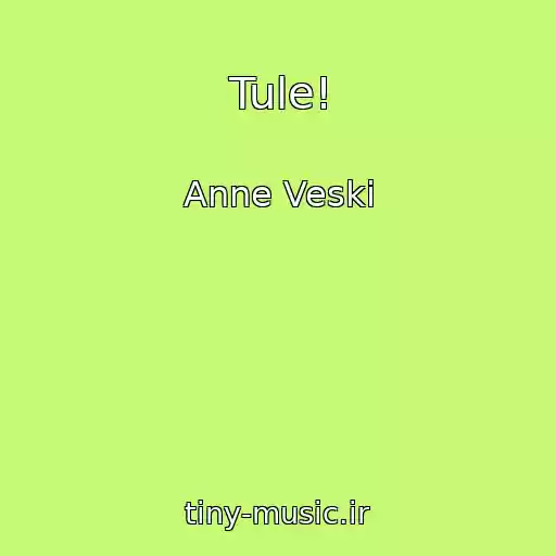 کاور آهنگ Tule! از Anne Veski