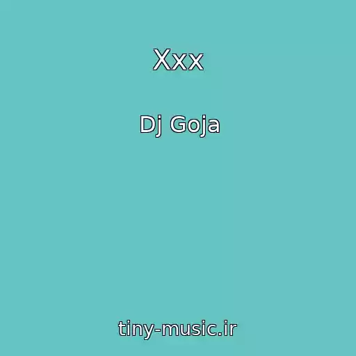 کاور آهنگ Xxx از Dj Goja