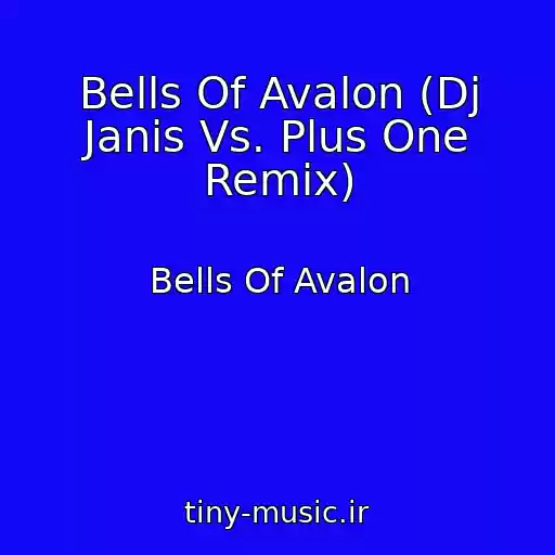 کاور آهنگ Bells Of Avalon (Dj Janis Vs. Plus One Remix) از Bells Of Avalon